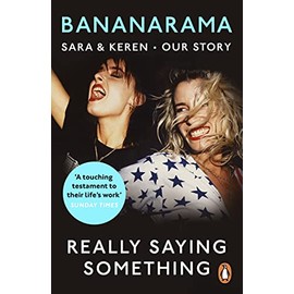 Really Saying Something: Sara & Keren – Our Bananarama Story
