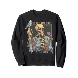 Skeleton Dry Bones Come To Life Sweatshirt