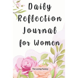 Daily Reflection Journal for Women: Practice Self-Care Each Day