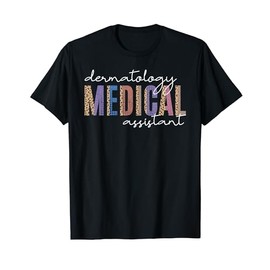 Funny Dermatology Medical Assistant Nurse Physician T-Shirt