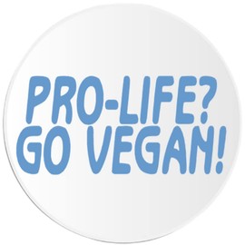 Pro Life? Go Vegan! - 3 Pack Circle Stickers 3 Inch