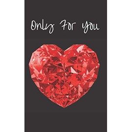 Only For You: A 5” x 8” coupon book to write for wives, girlfriends anyone special. Perfect for Valentine's Day, Anniversaries, Birthdays, Stocking Stuffers or other Special Occasions!