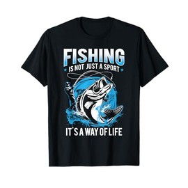 Fishing Is Not Just A Sport Its A Way of Life Fishing Shirt T-Shirt