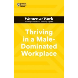 Thriving in a Male-Dominated Workplace [HBR Women at Work Series]