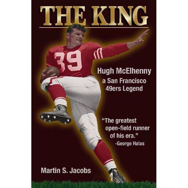 HUGH MCELHENNY "THE KING"- A SAN FRANCISCO 49ERS LEGEND" NEW