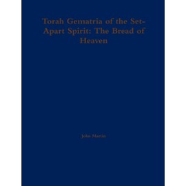 Torah Gematria of the Set-Apart Spirit: The Bread of Heaven (Hebrew Edition)