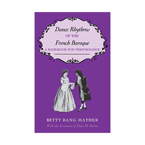 Dance Rhythms of the French Baroque: A Handbook for Performance