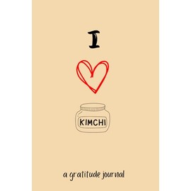 I ♡ Kimchi: A Gratitude Journal