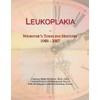 Leukoplakia: Webster's Timeline History, 1908 - 2007