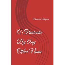 A FRUITCAKE BY ANY OTHER NAME: Minnesota Mayhem