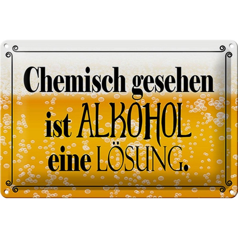 Tin Sign 20 x 30 cm Chemisch gesehen ist Alkohol