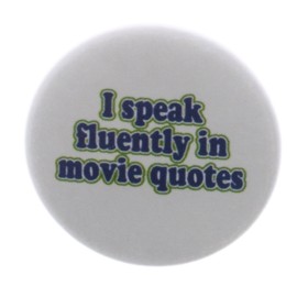 I speak fluently in movie quotes 2.25” Bottle Opener w/Keyring