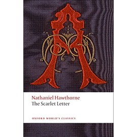 The Scarlet Letter: Ed. with Notes by Brian Harding and a new Introduction by Cindy Weinstein (Oxford World’s Classics)