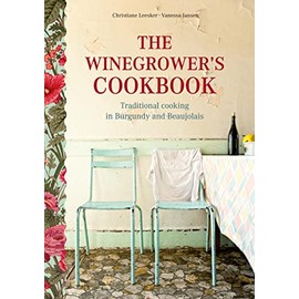 The Winegrower's Cookbook: Traditional Cooking in Burgundy and Beaujolais
