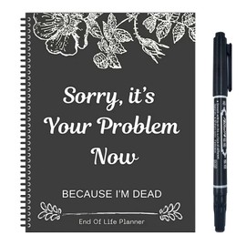 End of Life Planner UK, Sorry It’s Your Problem Now Because I'm Dead, Guided Final Arrangements End Of Life Planner Organizer Work book