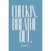 Check In. Breathe Out.