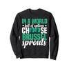 Brussel Sprouts Recipes Funny Ogranic Fresh Vegetable Food Sweatshirt