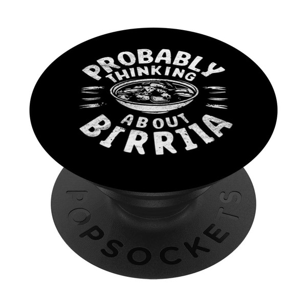 Probably Thinking About Birria PopSockets Standard PopGrip