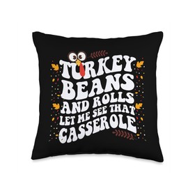 Thanksgiving Funny Turkey Costume Tee Gifts by Mj Turkey Gravy Beans and Rolls Let Me See That Casserole Throw Pillow, 16x16, Multicolor