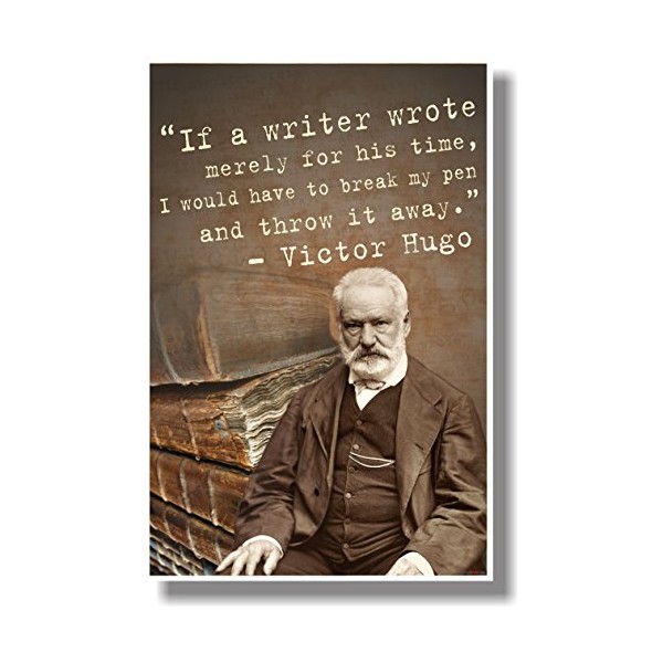 Victor Hugo - If a Writer Wrote Merely for His