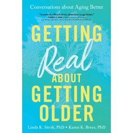 Getting Real about Getting Older: Conversations about Aging Better