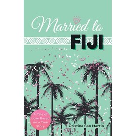 Married to Fiji: A Tale of Love Based on a True Story