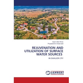 REJUVENATION AND UTILIZATION OF SURFACE WATER SOURCES: IN GWALIOR CITY