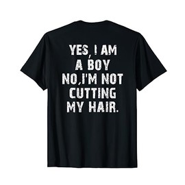 Yes, I Am A Boy No, I'm Not Cutting My Hair Boy Long Hair T-Shirt