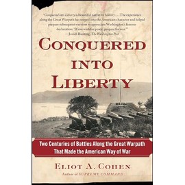 Conquered into Liberty: Two Centuries of Battles along the Great Warpath that Made the American Way of War