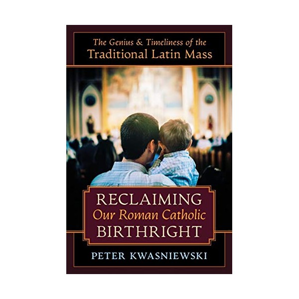 Reclaiming Our Roman Catholic Birthright: The Genius and Timeliness of