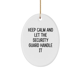 Security Guard Oval Ornament Gift for Men Keep Calm and Let Security Handle It, Funny Christmas Unique Gift for Coworkers