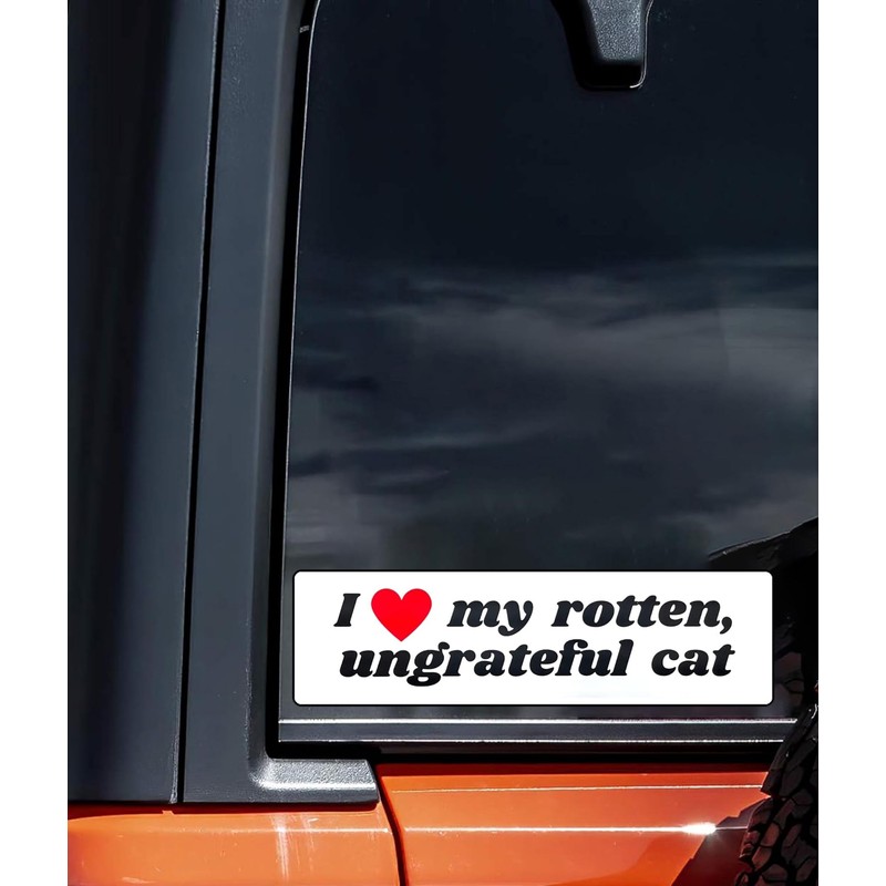 I Love My Rotten Ungrateful Cat Funny Meme Bumper Sticker