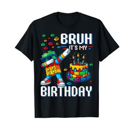Bruh Its My Birthday Master Builder Dabbing Blocks Bricks T-Shirt