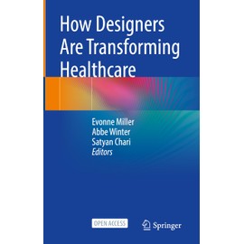 How Designers Are Transforming Healthcare: How Co-Design Partnerships Transform and Disrupt the Health System