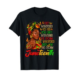 Juneteenth I am The Storm Black Women Black History Month T-Shirt