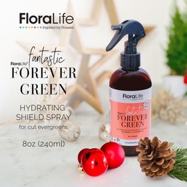 FloraLife Forever Green - Hydrating Shield Spray for Fresh & Vibrant Cut Evergreens & Leatherleafs - 8oz