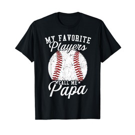 Baseball Dads My Favorite Baseball Players Calls Me Papa T-Shirt