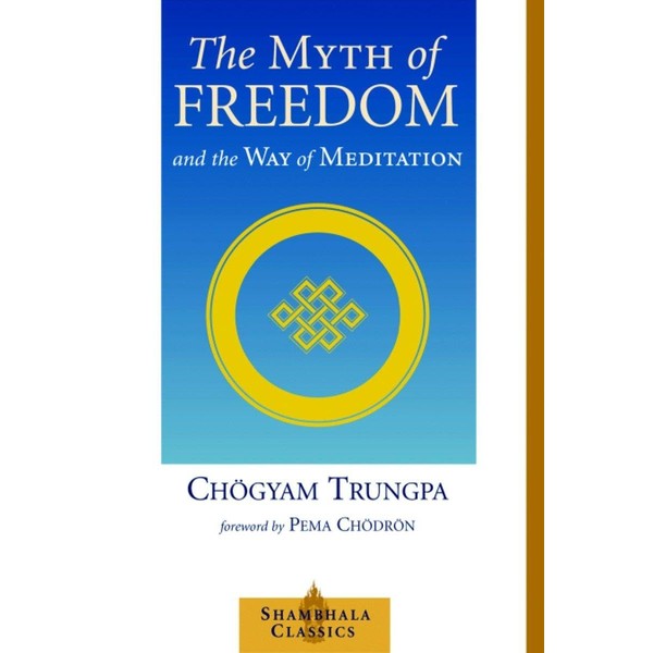 The Myth of Freedom and the Way of Meditation