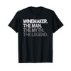 Winemaker Gift The Man Myth Legend T-Shirt