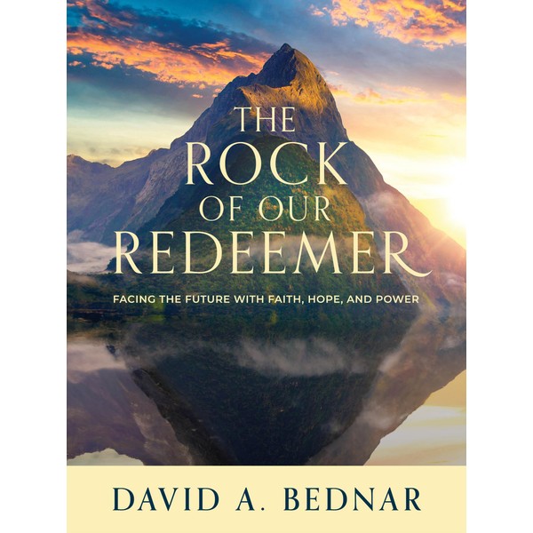 The Rock of Our Redeemer: Facing the Future with Faith,