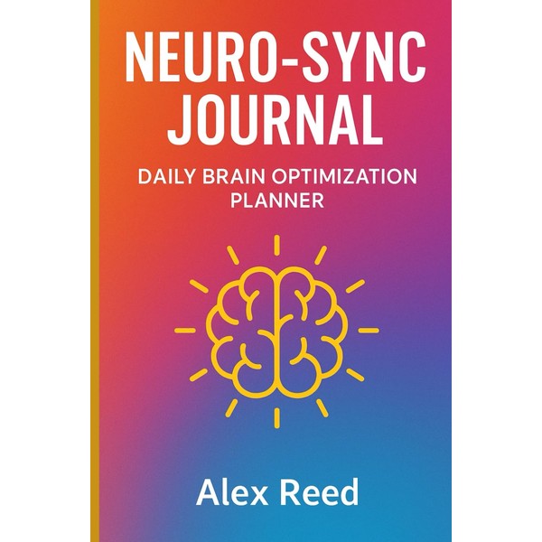 NEURO-SYNC JOURNAL: DAILY BRAIN OPTIMIZATION PALNNER.