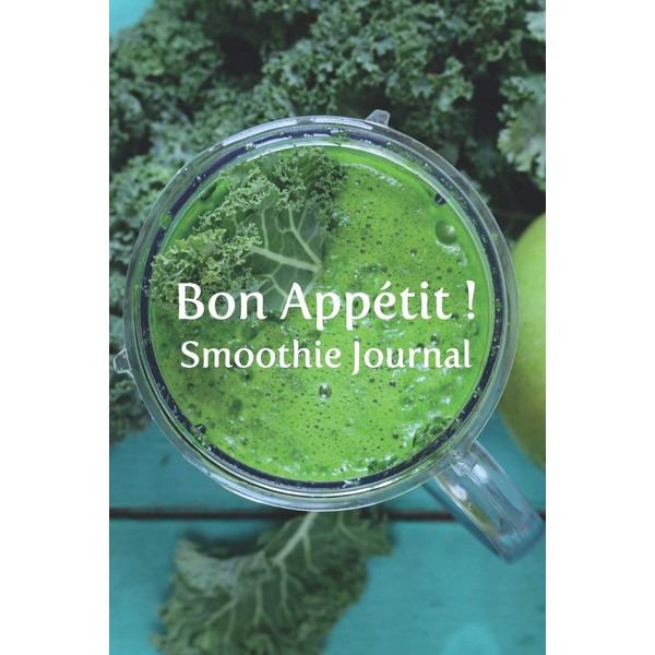 Bon Appétit ! Smoothie Journal: Blank journal to write your