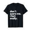 Don't Scare Me I Fart Easily Funny T-Shirt