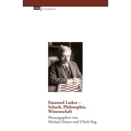 Emanuel Lasker - Schach, Philosophie, Wissenschaft