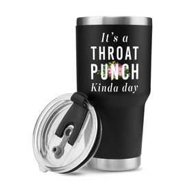 It's A Throat Punch Kinda Day Sarcastic Motivation Vacuum Insulated Tumbler Stainless Steel With Removable Lid and Straw (30 oz)