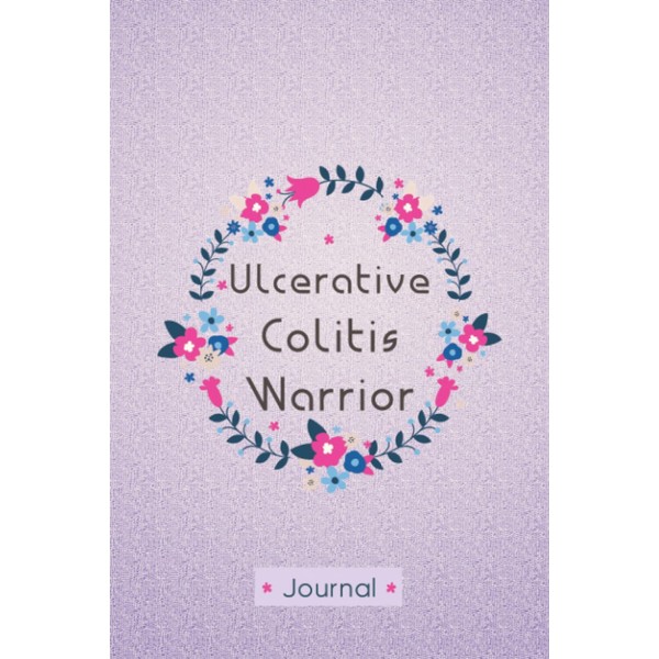 Ulcerative Colitis Warrior: Daily Ulcerative Colitis Tracking Journal to Track
