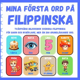 Mina första ord på filippinska: Tvåspråkig bildordbok Svenska - Filippinska för barn och nybörjare, Mer än 200 grundläggande ord, Lärböcker.