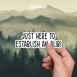 (3Pcs) Just Here to Establish an Alibi Sticker Funny Sarcastic Quotes Humorous Vinyl Decal for Tumbler Laptop Kindle Water Bottles Books Phone - Size 3x1 Inches