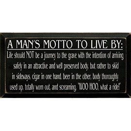 Wooden Sign - A Man's Motto To Live By - Life Should Not Be A Journey To The Grave... (Old Black)