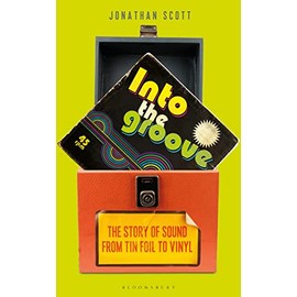 Into the Groove: The Story of Sound From Tin Foil to Vinyl
